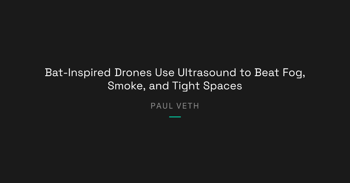 New Research: Bat-Inspired Drones Navigate Blind With Ultrasound