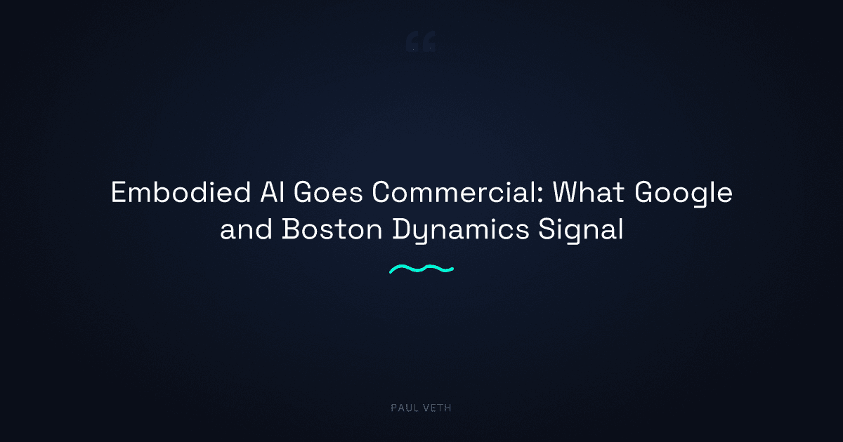 Embodied AI Goes Commercial: What Google and Boston Dynamics Signal