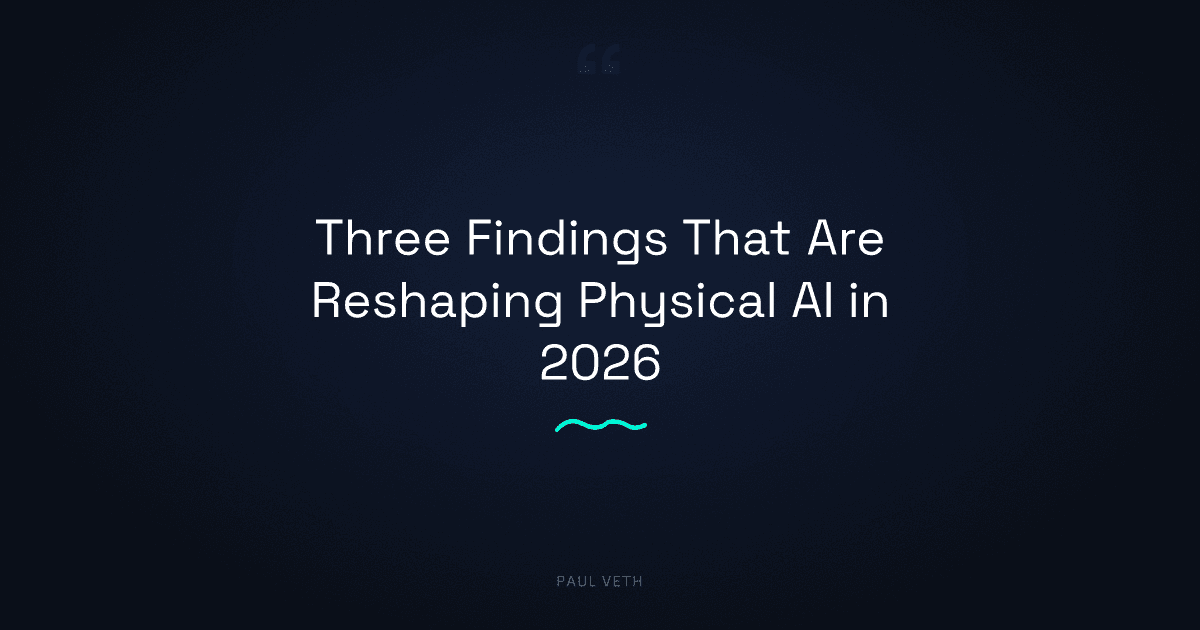 New Research: Three Findings Reshaping Physical AI in 2026