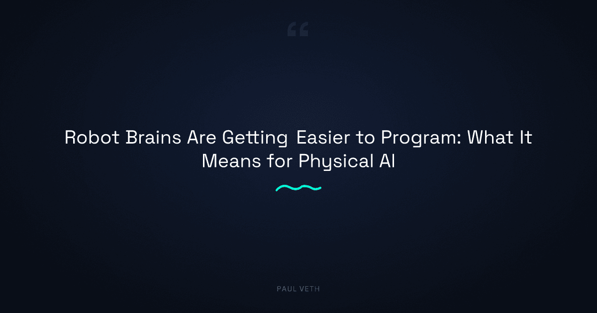 Robot Brains Are Getting Easier to Program: What It Means for Physical AI